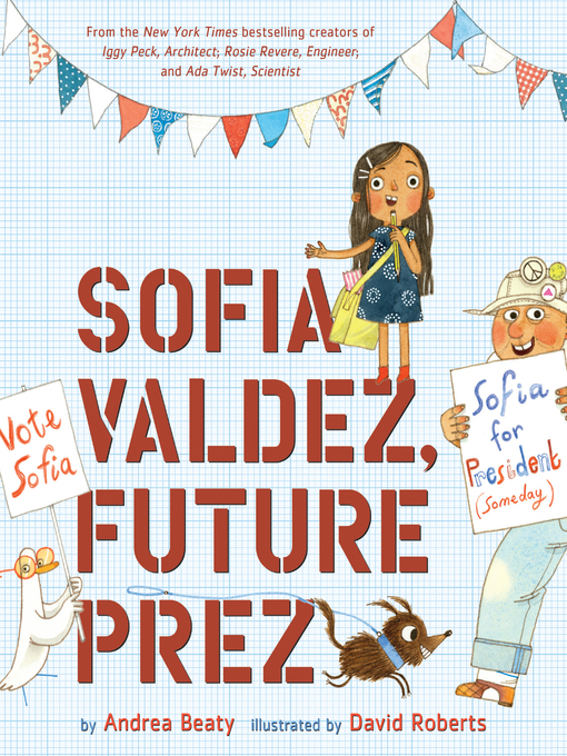 Title details for Sofia Valdez, Future Prez by Andrea Beaty - Available